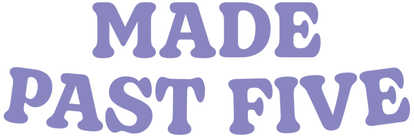 Made Past Five